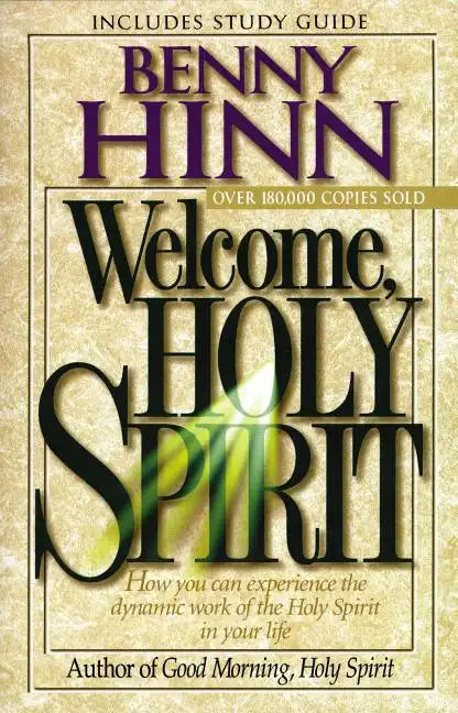 Welcome, Holy Spirit: How You Can Experience the Dynamic Work of the Holy Spirit in Your Life. - Paperback