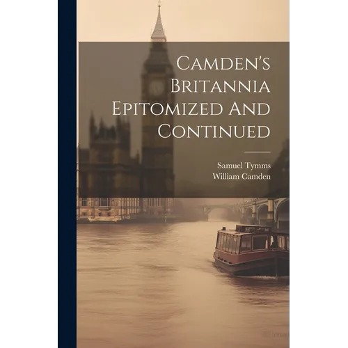 Camden's Britannia Epitomized And Continued - Paperback