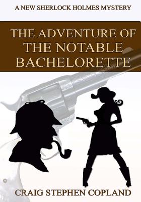 The Adventure of the Notable Bachelorette - Large Print: A New Sherlock Holmes Mystery - Paperback