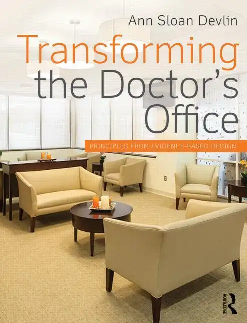Transforming the Doctor's Office: Principles from Evidence-based Design - Paperback