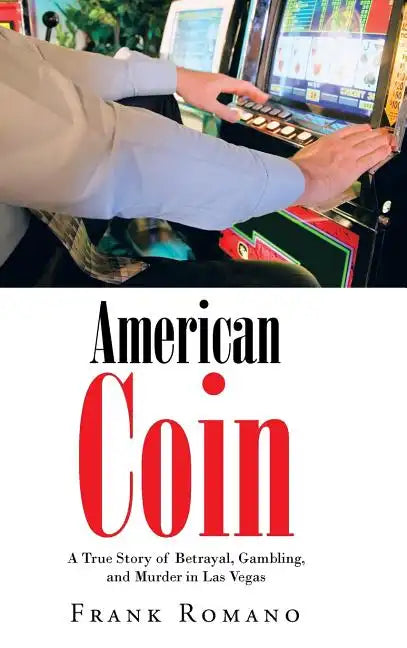 American Coin: A True Story of Betrayal, Gambling, and Murder in Las Vegas - Hardcover