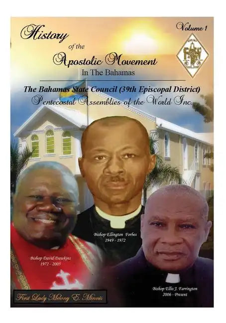 History of the Apostolic Movement In The Bahamas: History of The Bahamas State Council 39th Episcopal District of the Pentecostal Assemblies of the Wo - Paperback
