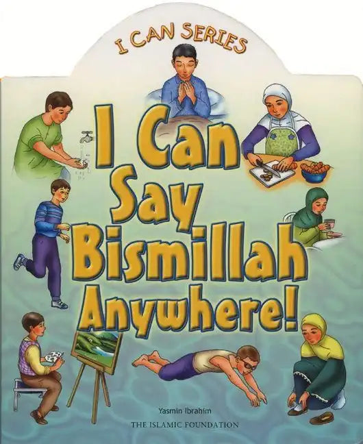 I Can Say Bismillah Anywhere! - Board Book