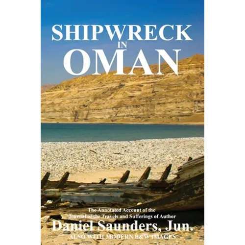 Shipwreck in Oman: A journal of the travels and sufferings of Daniel Saunders, Jun - Paperback