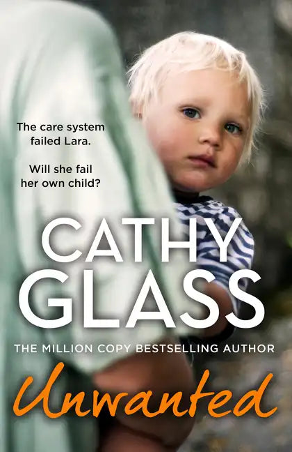 Unwanted: The Care System Failed Lara. Will She Fail Her Own Child? - Paperback