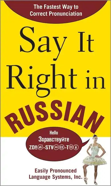 Say It Right in Russian: The Fastest Way to Correct Pronunciation Russian - Paperback