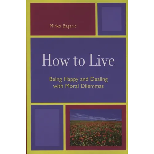 How to Live: Being Happy and Dealing with Moral Dilemmas - Paperback