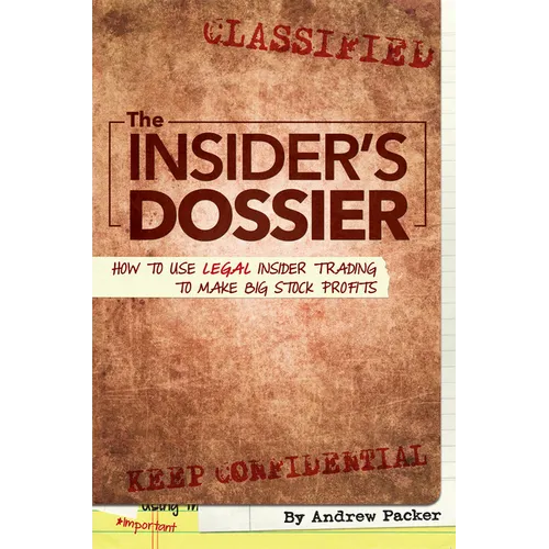 The Insider's Dossier: How to Use Legal Insider Trading to Make Big Stock Profits - Paperback