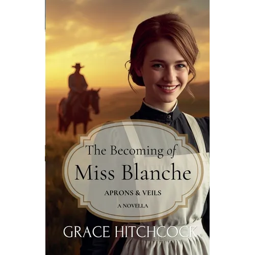 The Becoming of Miss Blanche - Paperback