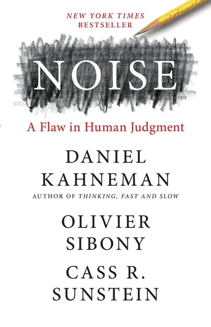 Noise: A Flaw in Human Judgment - Hardcover