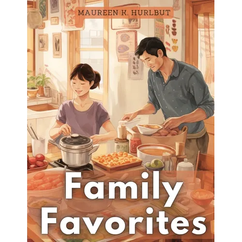 Family Favorites: Tried-and-True Comfort Foods - Paperback