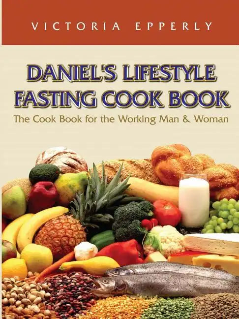 Daniel's Lifestyle Fasting Cook Book - Paperback