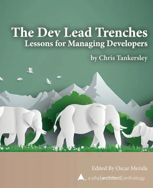 The Dev Lead Trenches: Lessons for Managing Developers - Paperback