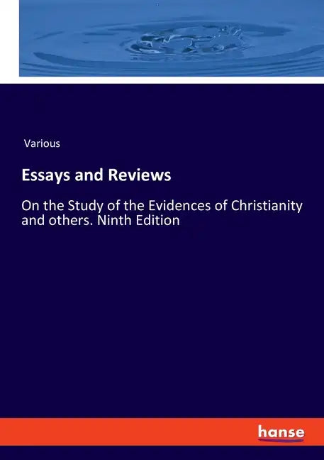 Essays and Reviews: On the Study of the Evidences of Christianity and others. Ninth Edition - Paperback