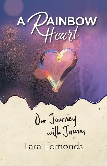 A Rainbow Heart: Our Journey with James - Paperback