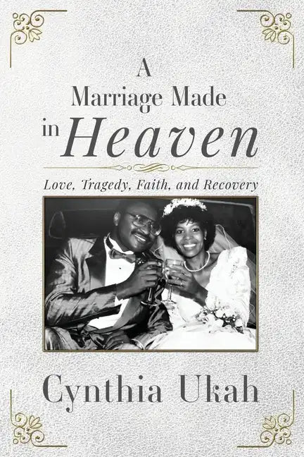 A Marriage Made in Heaven: Love, Tragedy, Faith, and Recovery - Paperback