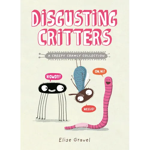 Disgusting Critters: A Creepy Crawly Collection - Paperback