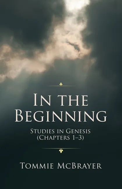 In the Beginning: Studies in Genesis (Chapters 1-3) - Paperback