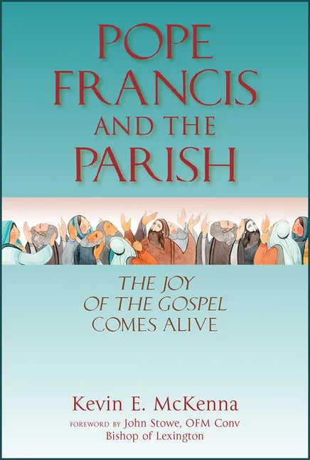 Pope Francis and the Parish: The Joy of the Gospel Comes Alive - Paperback