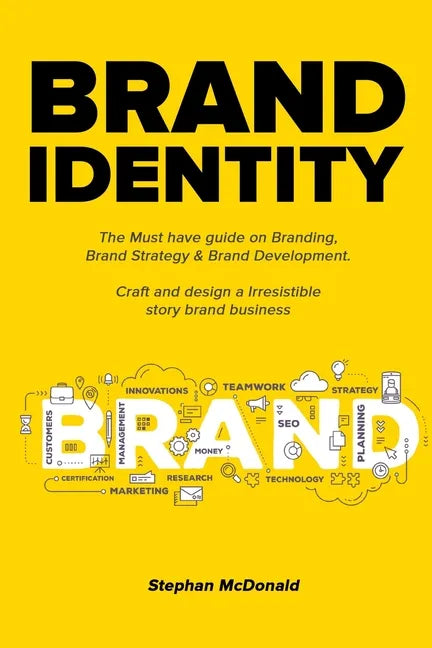 Brand identity: The Must have guide on Branding, Brand Strategy & Brand Development. Craft and design a Irresistible story brand business: The Must ha - Paperback