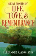 Short Stories of Life, Love, and Remembrance - Paperback
