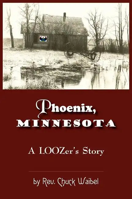 Phoenix, Minnesota: A LOOZers Story - Paperback