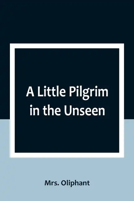 A Little Pilgrim in the Unseen - Paperback