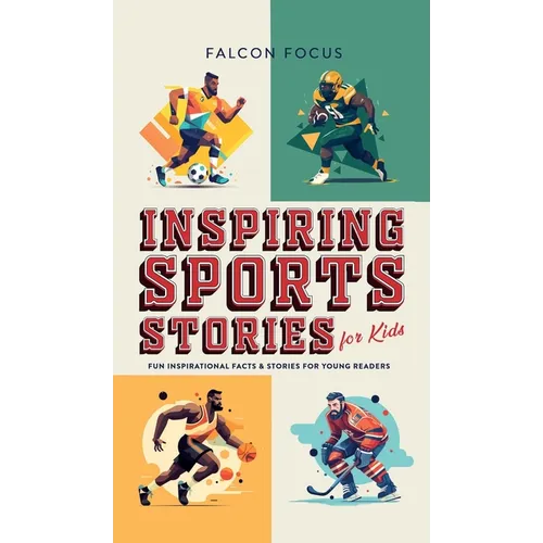 Inspiring Sports Stories For Kids - Fun, Inspirational Facts & Stories For Young Readers - Hardcover