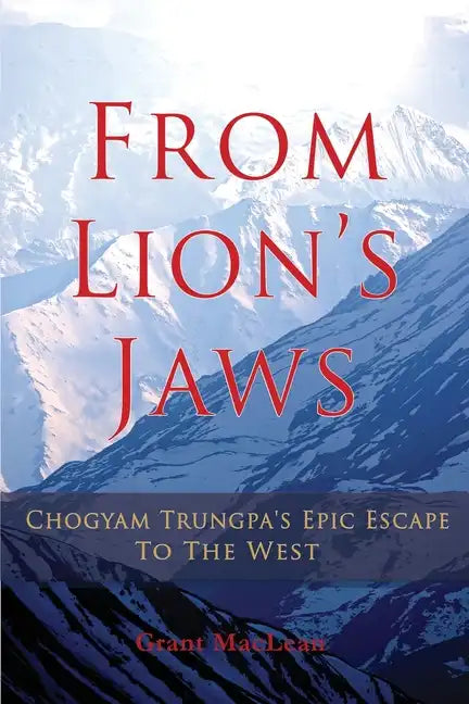 From Lion's Jaws: Chogyam Trungpa's Epic Escape To The West - Paperback