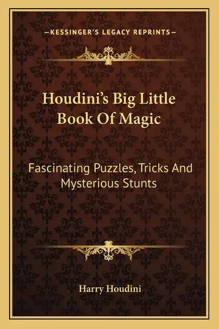 Houdini's Big Little Book of Magic: Fascinating Puzzles, Tricks and Mysterious Stunts - Paperback