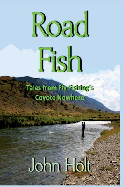 Road Fish: Tales from Fly Fishing's Coyote Nowhere - Paperback