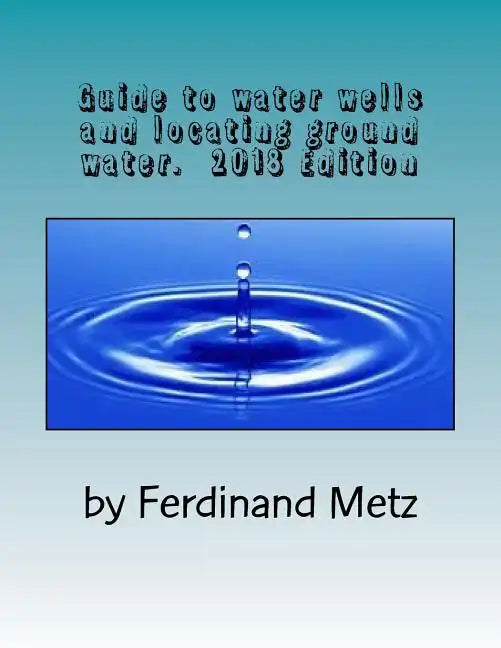 Guide to water wells and locating ground water.: Top things you should know before drilling a well. - Paperback