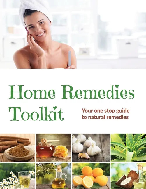 Home Remedies Tool Kit: Your one stop guide to natural remedies - Paperback