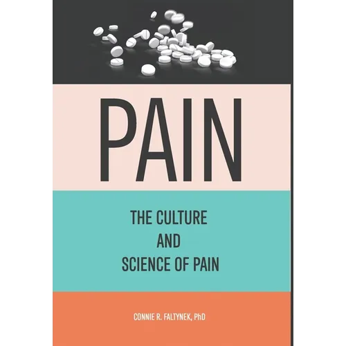 Pain: The Culture And Science of Pain - Hardcover