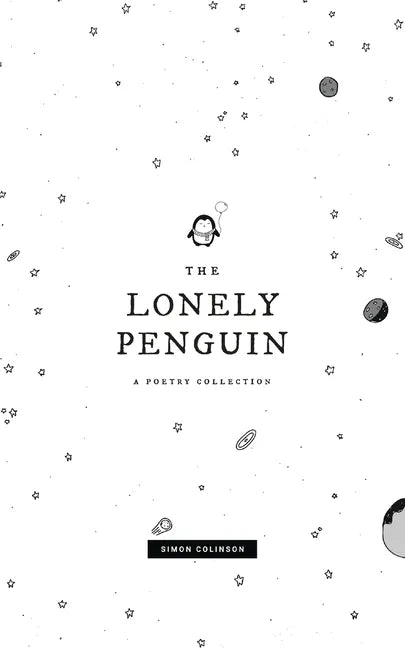 The Lonely Penguin: A Collection of Poetry by Simon Colinson - Paperback