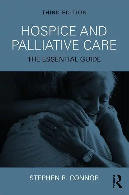 Hospice and Palliative Care: The Essential Guide - Paperback
