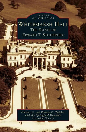 Whitemarsh Hall: The Estate of Edward T. Stotesbury - Hardcover
