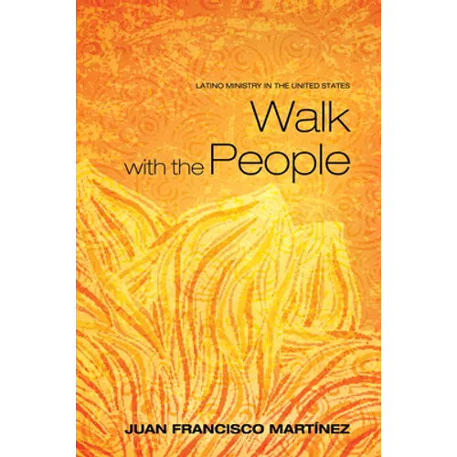 Walk with the People: Latino Ministry in the United States - Paperback