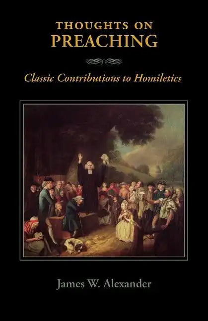Thoughts on Preaching: Classic Contributions to Homiletics - Paperback