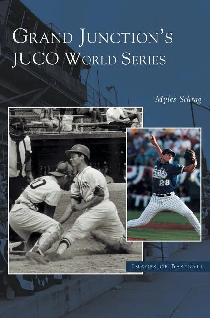 Grand Junction's Juco World Series - Hardcover
