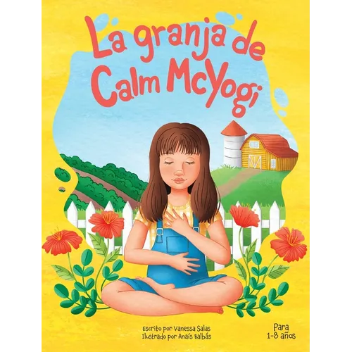 La granja de Calm McYogi: ¡Únase a Calm McYogi en su granja donde visitaremos animales de granja y la naturaleza a la manera del yoga! - Hardcover