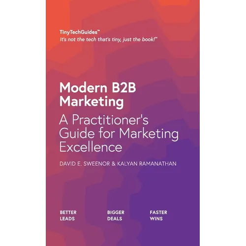 Modern B2B Marketing: A Practitioner's Guide to Marketing Excellence - Paperback