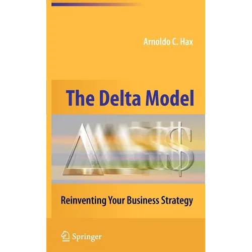 The Delta Model: Reinventing Your Business Strategy - Hardcover