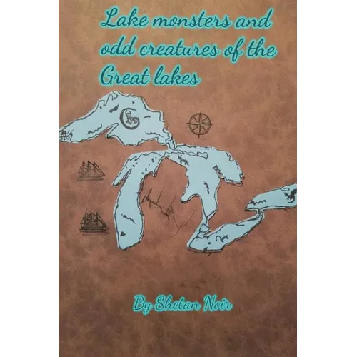 Lake Monsters and odd creatures of the Great Lakes - Paperback