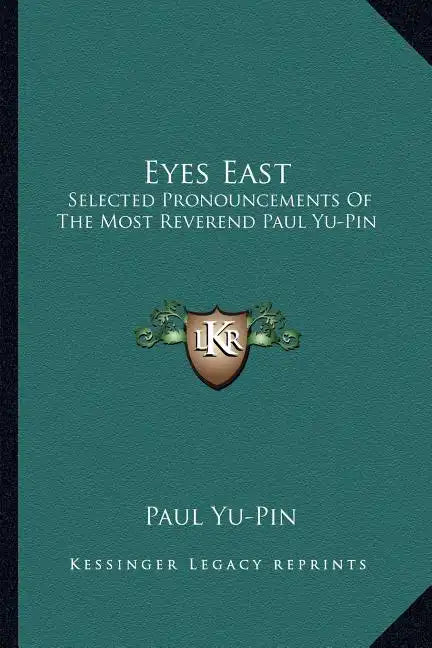 Eyes East: Selected Pronouncements of the Most Reverend Paul Yu-Pin - Paperback