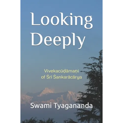 Looking Deeply: Vivekacūḍāmaṇi of Śrī Śaṅkarācārya - Paperback