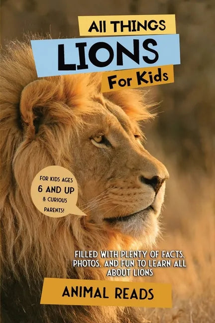 All Things Lions For Kids: Filled With Plenty of Facts, Photos, and Fun to Learn all About Lions - Paperback