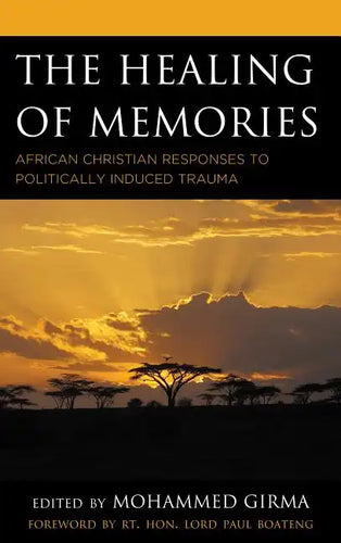 The Healing of Memories: African Christian Responses to Politically Induced Trauma - Paperback