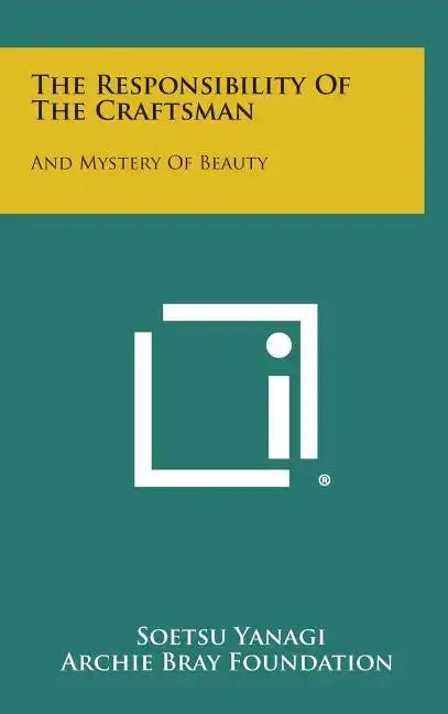 The Responsibility Of The Craftsman: And Mystery Of Beauty - Hardcover