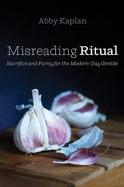 Misreading Ritual: Sacrifice and Purity for the Modern-Day Gentile - Hardcover